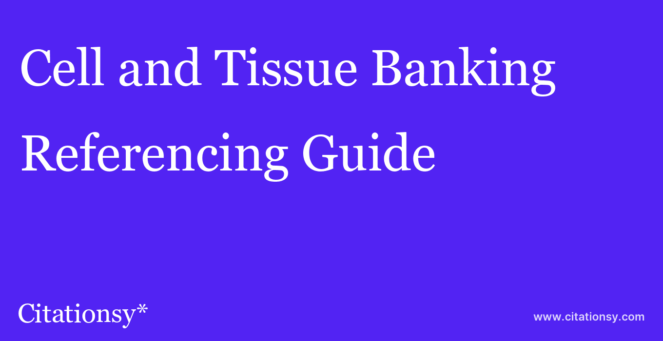 cite Cell and Tissue Banking  — Referencing Guide